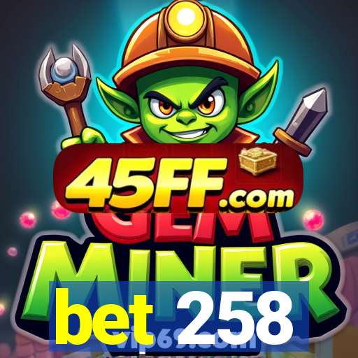 bet 258
